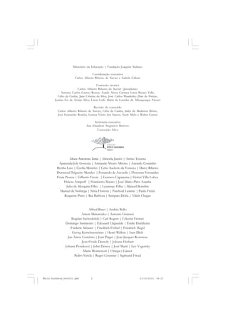 Alceu Amoroso Lima | Almeida Júnior | Anísio Teixeira
Aparecida Joly Gouveia | Armanda Álvaro Alberto | Azeredo Coutinho
Bertha Lutz | Cecília Meireles | Celso Suckow da Fonseca | Darcy Ribeiro
Durmeval Trigueiro Mendes | Fernando de Azevedo | Florestan Fernandes
Frota Pessoa | Gilberto Freyre | Gustavo Capanema | Heitor Villa-Lobos
Helena Antipoff | Humberto Mauro | José Mário Pires Azanha
Julio de Mesquita Filho | Lourenço Filho | Manoel Bomfim
Manuel da Nóbrega | Nísia Floresta | Paschoal Lemme | Paulo Freire
Roquette-Pinto | Rui Barbosa | Sampaio Dória | Valnir Chagas
Alfred Binet | Andrés Bello
Anton Makarenko | Antonio Gramsci
Bogdan Suchodolski | Carl Rogers | Célestin Freinet
Domingo Sarmiento | Édouard Claparède | Émile Durkheim
Frederic Skinner | Friedrich Fröbel | Friedrich Hegel
Georg Kerschensteiner | Henri Wallon | Ivan Illich
Jan Amos Comênio | Jean Piaget | Jean-Jacques Rousseau
Jean-Ovide Decroly | Johann Herbart
Johann Pestalozzi | John Dewey | José Martí | Lev Vygotsky
Maria Montessori | Ortega y Gasset
Pedro Varela | Roger Cousinet | Sigmund Freud
Ministério da Educação | Fundação Joaquim Nabuco
Coordenação executiva
Carlos Alberto Ribeiro de Xavier e Isabela Cribari
Comissão técnica
Carlos Alberto Ribeiro de Xavier (presidente)
Antonio Carlos Caruso Ronca, Ataíde Alves, Carmen Lúcia Bueno Valle,
Célio da Cunha, Jane Cristina da Silva, José Carlos Wanderley Dias de Freitas,
Justina Iva de Araújo Silva, Lúcia Lodi, Maria de Lourdes de Albuquerque Fávero
Revisão de conteúdo
Carlos Alberto Ribeiro de Xavier, Célio da Cunha, Jáder de Medeiros Britto,
José Eustachio Romão, Larissa Vieira dos Santos, Suely Melo e Walter Garcia
Secretaria executiva
Ana Elizabete Negreiros Barroso
Conceição Silva
Émile Durkheim_fev2010.pmd 21/10/2010, 09:152
 
