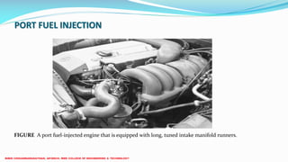PORT FUEL INJECTION
FIGURE A port fuel-injected engine that is equipped with long, tuned intake manifold runners.
 