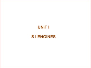 UNIT I
S I ENGINES
 