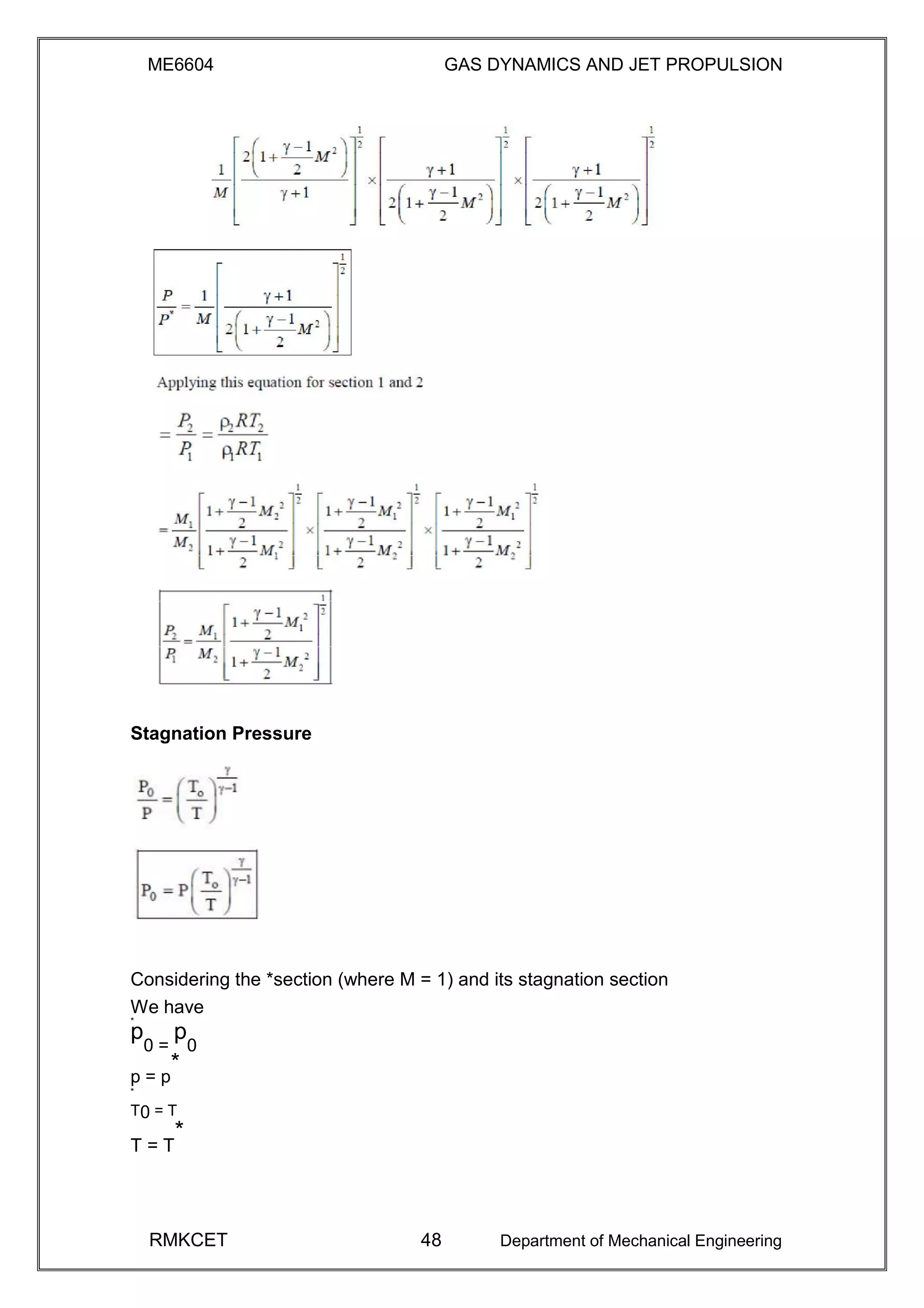 ME6604 GAS DYNAMICS AND JET PROPULSION
Stagnation Pressure
Considering the *section (where M = 1) and its stagnation section
We have
*
p
0 =
p
0
p = p
*
*
T0 = T
T = T
*
RMKCET 48 Department of Mechanical Engineering
 
