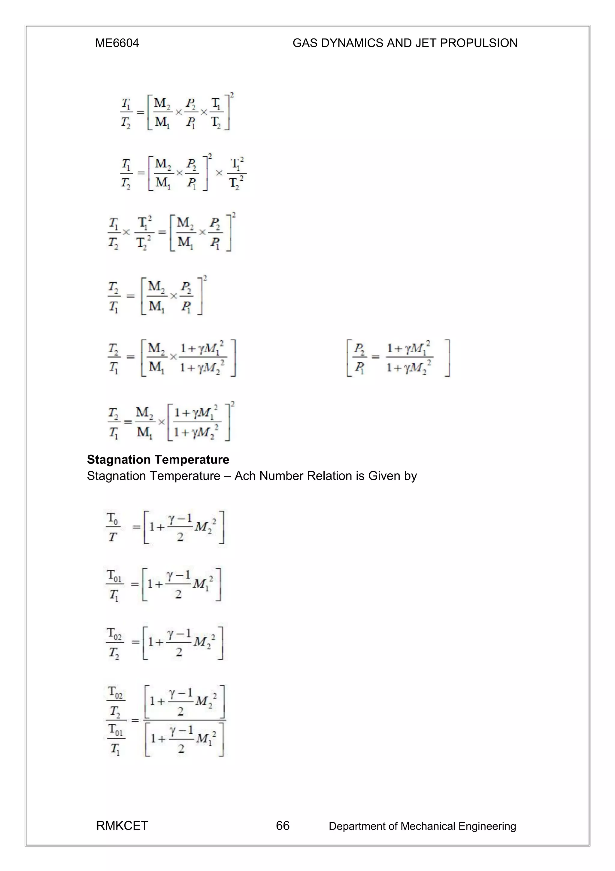 ME6604 GAS DYNAMICS AND JET PROPULSION
Stagnation Temperature
Stagnation Temperature – Ach Number Relation is Given by
RMKCET 66 Department of Mechanical Engineering
 