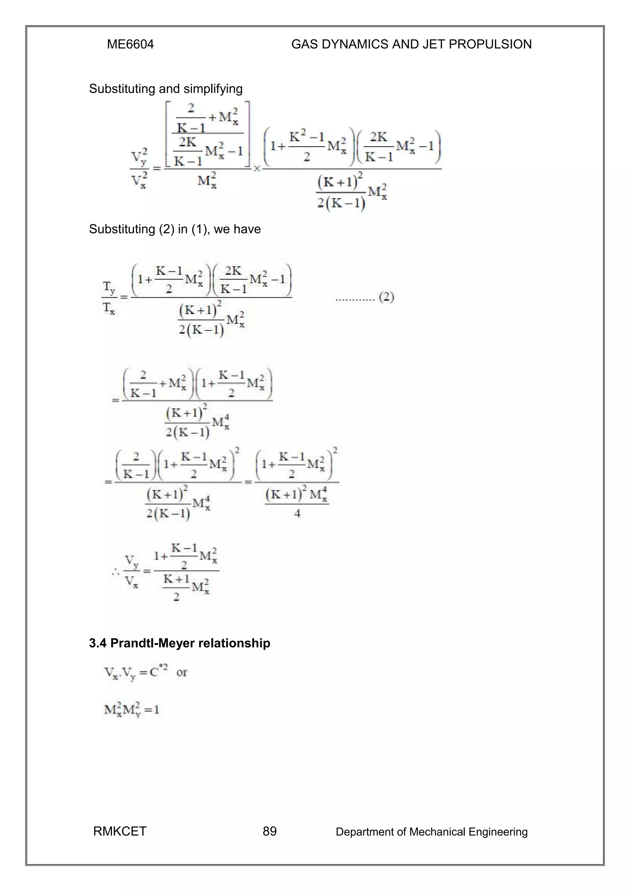 ME6604 GAS DYNAMICS AND JET PROPULSION
Substituting and simplifying
Substituting (2) in (1), we have
3.4 Prandtl-Meyer relationship
RMKCET 89 Department of Mechanical Engineering
 