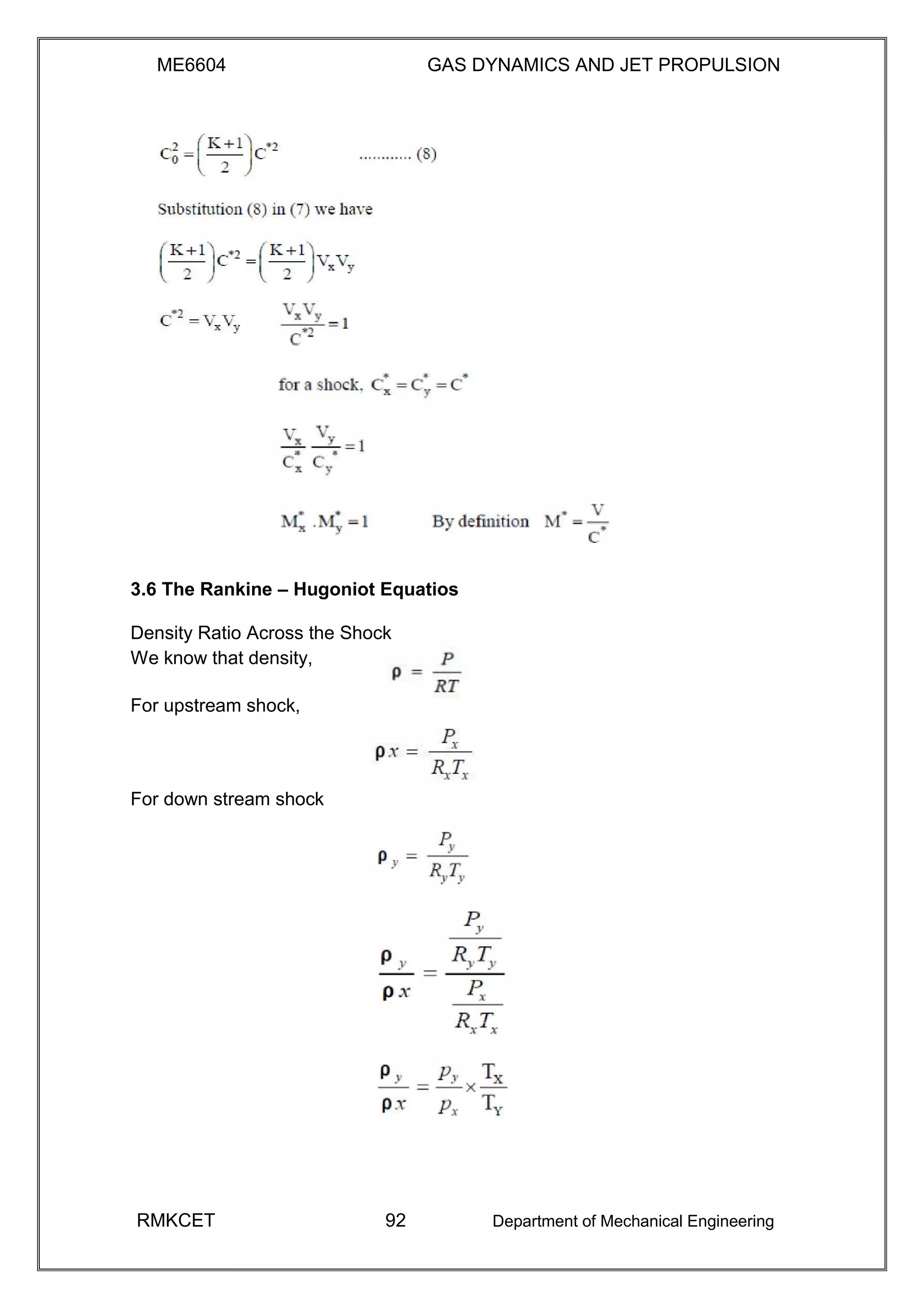 ME6604 GAS DYNAMICS AND JET PROPULSION
3.6 The Rankine – Hugoniot Equatios
Density Ratio Across the Shock
We know that density,
For upstream shock,
For down stream shock
RMKCET 92 Department of Mechanical Engineering
 