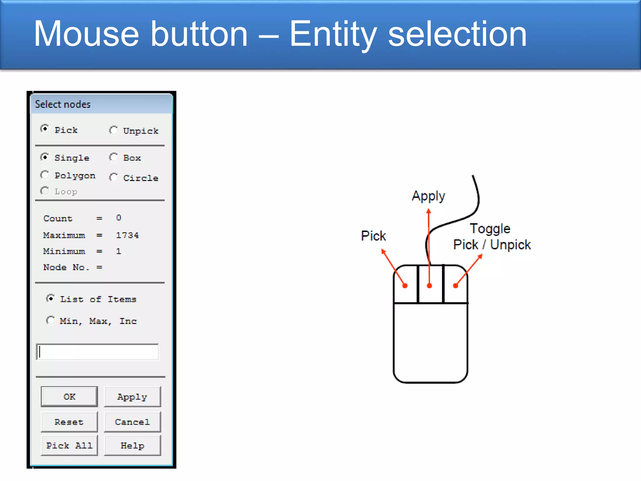 Mouse button – Entity selection
 