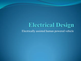 Electrically assisted human powered vehicle
 
