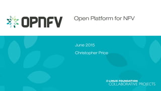 Open Platform for NFV
June 2015
Christopher Price
1
 
