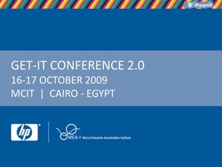 GET-IT CONFERENCE 2.016-17 OCTOBER 2009MCIT  |  CAIRO - EGYPT 