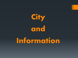 City
and
Information
 