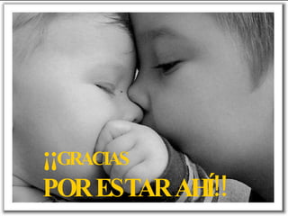 ¡¡ GRACIAS   POR ESTAR AHÍ!! 