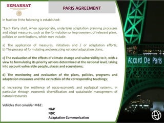 In fraction 9 the following is established:
"Each Party shall, when appropriate, undertake adaptation planning processes
a...