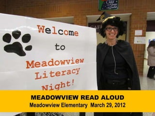 MEADOWVIEW READ ALOUD
Meadowview Elementary March 29, 2012
 