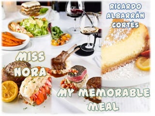 Ricardo Albarrán Cortés Miss Nora My memorable meal 