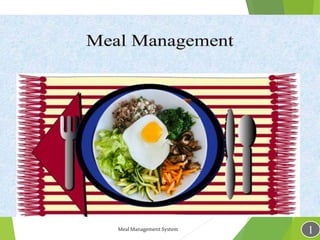 1
Meal Management System
 
