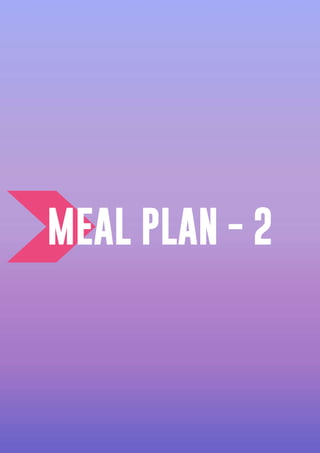 MEAL PLAN - 2
 