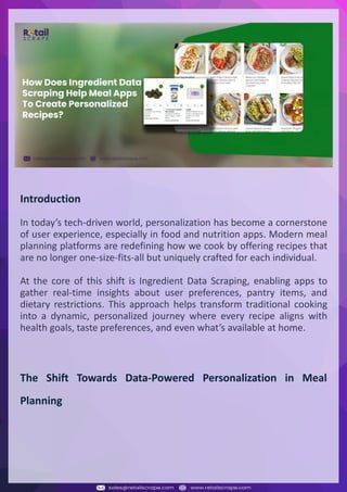Understanding Web Scraping Foodhub Reviews
Web scraping involves extracting large amounts of data from websites in an automated manner.
Foodhub Reviews Scraper is designed to help businesses collect customer reviews from Foodhub,
a popular food delivery platform.
By scraping reviews, ratings, and feedback from customers, businesses can gain insights into
various aspects of their service, including food quality, delivery times, and customer satisfaction.
Instead of relying on manual data collection, Foodhub Reviews Data Collection through scraping
allows for real-time access to a large volume of structured data, which is essential for making
informed decisions.
Introduction
In today's dynamic quick-commerce landscape, staying competitive requires instant visibility
into market pricing trends and consumer preferences. This case study examines how a leading
grocery delivery chain with 30+ online stores across major Indian metropolitan areas
leveraged Real-Time Grocery Price Monitoring solutions from us to transform their business
intelligence capabilities and market positioning strategies.
The client struggled with maintaining competitive pricing across thousands of SKUs and
identifying regional pricing patterns. They also suffered revenue leakage due to suboptimal
pricing strategies. They needed a comprehensive solution to provide detailed insights into
quick-commerce market dynamics and enable precise price optimization across their diverse
grocery catalog.
The client revolutionized their approach to pricing strategy and inventory management by
implementing advanced Grocery Price Data Scraping technologies. This resulted in
remarkable improvements in market responsiveness, profit margins, and substantial revenue
growth.
Client Success Story
Introduction
This case study highlights how our Coupang Product Price Scraping Service revolutionized a
client's market analysis and pricing optimization strategy. By deploying advanced
techniques, we empowered the client with unmatched insights into the competitive
dynamics of South Korea's leading e-commerce platform.
Our customized solution delivered robust market intelligence, enabling clients to drive data-
backed pricing decisions, swiftly adapt to market changes, and significantly enhance their
profit margins. Leveraging our specialized Coupang Product Data Scraping Solutions scraping
tools, the client gained the strategic edge necessary to excel within Coupang's fast-evolving
marketplace.
The Client
Introduction
In the competitive fantasy cricket market, gaining insights into player performance and match
dynamics is crucial for informed decision-making and sustained growth. This case study
explores how a leading fantasy cricket platform, with over 2 million active users, utilized our
ESPNcricinfo Data Scraping solutions to enhance business intelligence and market position.
The client faced delayed stats, inaccurate player predictions, and revenue losses from poor
user engagement. They needed a solution that offered real-time insights into cricket matches
and allowed for accurate player valuation across various tournament formats.
By adopting our advanced ESPNcricinfo API Scraping technology, the client transformed their
fantasy cricket scoring and user engagement strategies. This led to significant improvements
in user retention and platform profitability and, ultimately, a substantial boost in revenue
growth.
Client Success Story
Introduction
In today’s tech-driven world, personalization has become a cornerstone
of user experience, especially in food and nutrition apps. Modern meal
planning platforms are redefining how we cook by offering recipes that
are no longer one-size-fits-all but uniquely crafted for each individual.
At the core of this shift is Ingredient Data Scraping, enabling apps to
gather real-time insights about user preferences, pantry items, and
dietary restrictions. This approach helps transform traditional cooking
into a dynamic, personalized journey where every recipe aligns with
health goals, taste preferences, and even what’s available at home.
The Shift Towards Data-Powered Personalization in Meal
Planning
 