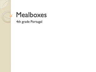 Mealboxes
4th grade Portugal
 