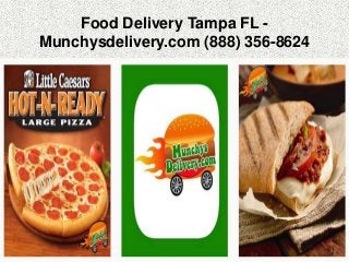 Food Delivery Tampa FL -
Munchysdelivery.com (888) 356-8624
 