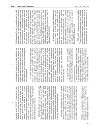 4
USCIS)VermontServiceCenter.1
Abdelfattahwasinformedthathewasthesubjectofa
e
neededtoprocesshisI-765applicationwastherefore
unknown.FirstAmend.Compl.¶123.Hevisited
immigrationofficesonmultipleseparateoccasionsattempting
withoutsuccesstoobtainaninterimemployment
authorizationdocument.Eachtimeheexperiencedalengthy
wait,andoncehegotintoanargumentwithanimmigration
officerwhothreatenedtocallthepolice.
InSeptember2003,afteravisittoanimmigrationoffice
wherehewasdetainedforabout8hoursbutletgo,id.¶
129,Abdelfattahobtainedaninterimemployment
authorizationvalidforeightmonths.InJanuary2004,
Abdelfattahacceptedasoftwareengineeringjobwitha
companyonLongIsland,NewYork.InFebruary2004,DHS
grantedafour-employment
authorizationbutdidnotsendhimthecorrespondingcard.
inMay2004,thistimeforanothereightmonths.
InJune2004,AbdelfattahmovedtoNewYork,andDHS
approvedhisI-485applicationandinstructedhimtoappearat
animmigrationofficeinNewYorkforGreenCard
processing.OnJuly2,2004,Abdelfattahwenttothe
immigrationofficeandprovideddocumentation,includinghis
noticetoappear,interimemploymentauthorizationdocument,
andpassport,toanimmigrationofficerwhofingerprintedhim
andaskedhimtowait.Whilewaitingwithhiswifeandone-
1
USCISisaunitoftheDepartment.Abdelfattahhasnamedthe
Departmentandseveralofitsdivisionsasdefendants.Wereferto
theDepartmentanditsvariousdivisionscollectivelyand
DHS.
5
year-olddaughterinaroomfullofpeople,Abdelfattahwas
approachedbysiximmigrationofficerswithtwodogs.He
compliedwhenaskedtoaccompanyoneoftheofficerstoa
separateroomwherehewassearched,hiswallet
wereexamined,andhewasquestionedabouthisimmigration
statusandemployment.
TwoFBIagents
arrivedandquestionedAbdelfattahabouthisformer
roommate.Theagentsthenaskedaseriesofquestions
includingwhetherAbdelfattahhadweaponstraining,where
hehadtraveled,ifheprayed,whetherhegavemoneyto
charity,andwhathethoughtaboutAmericans.Finally,the
agentsinquiredabouthiswillingnesstoworkasanFBI
informant.Hegavetheagentsthenamesofandcontact
informationforsomeofhisfamilyandfriends.Afterthe
interviewended,AbdelfattahproceededtotheAlien
Documentation,Identification,andTelecommunications
(ADIT)unitanddemandedthatanimmigrationofficer
stamphispassport.2
Theofficerrefused,statinghis
applicationforpermanentresidentstatushadbeenapproved
bymistake.Theofficerr
kepthisnoticetoappearandinterimemployment
authorizationdocument.
InSeptember2004,DHS
workplaceandhishome,inquiringabouthimateachlocation.
OnSeptember10,2004,AbdelfattahreturnedtotheNew
2
[A]nADITstampmark
ofentryoratan[immigration]...districtoffice;...thisstamp
markservesastemporaryproofoflawfulpermanentresidencein
theUnitedStatesauthorizationforemployment,
suchthatapassportwithanADITstampmarkcanbeusedas
UnitedStates
v.Polar,369F.3d1248,1250n.1(11thCir.2004).
6
YorkimmigrationofficewithhiscounseltorequesttheADIT
passportstamp.AfterAbdelfattahwaitedintheofficeforsix
hours,animmigrationofficerthenmarkedhispassportwitha
stampvalidfor60days.Theofficeradvisedhimthatthe
ADITunitwouldbeinvestigatingthenameshehadusedand
hisformeraddresses.InDecember2004,anFBIagent
contactedAbdelfattahviatelephoneandthreatenedhimwith
deportationifhedidnotagreetoworkasanFBIinformant.
InMay2005,Abdelfattahsoughtanotherstampforhis
passportattheNewYorkimmigrationoffice.Officials
refused.Hefiledsuitagainstthefederalgovernmentinthe
EasternDistrictofNewYorkandreachedasettlementunder
thetermsofwhichAbdelfattahagreedtodropthelawsuitin
exchangeforanADITstampvalidforoneyear.While
AbdelfattahdidnotimmediatelyreceiveaphysicalGreen
Card,hedoesclaimtocurrentlypossessone.Decl.of
Abdelfattah¶2(Mar.18,2012).
Mr.AbdelfattahsubmittedaFreedomofInformationAct
requestforrecordspertainingtohisI-485
application.AfterfilingaFOIAlawsuitintheEastern
DistrictofNewYork,hereceived337pagesofinformationin
March2005.TheFOIAresponseincludedaSignificant
IncidentReportoutliningtheeventsofJuly2,2004.The
terrorism
lookout,Mtn.toAmendCompl.Ex.A,andthataTECS
recordindicatedAbdelfattahmaybeassociatedwithan
individual,whosenameisredacted,whowasarrestedin
December2001fordocumentfraud.
TECS,whichisnolongeranacronymbutoncestoodfor
,
enforcement,inspectionandintelligencerecordsrelevantto
theanti-terrorismandlawenforcementmissionofU.S.
A-2
MEALEY’S Data Privacy Law Report Vol. 1, #1 May 2015
 
