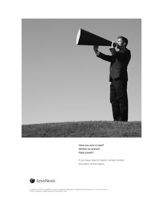 Have you won a case?
Written an article?
Filed a brief?
If you have news to report, simply contact
the editor of this report.
LexisNexis and the Knowledge Burst logo are registered trademarks of Reed Elsevier Properties Inc., used under license.
© 2012, LexisNexis. All rights reserved. OFF02209-0 2012
 