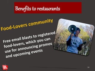 Benefits to restaurants 
14 
 