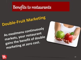 Benefits to restaurants 
15 
 
