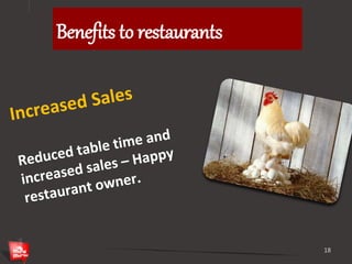 Benefits to restaurants 
18 
 