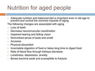 Nutrition for aged people
Adequate nutrition and balanced diet is important even in old age to
prevent and control the com...
