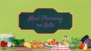 Meal Planning
on Keto
 