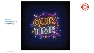 18 August 2025 32
Kahoot!
https://kahoot.it/
(Chapter 2)
 