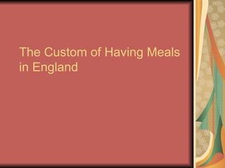 The Custom of Having Meals in England 