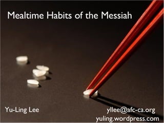 Mealtime Habits Of The Messiah