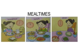 MEALTIMES
 