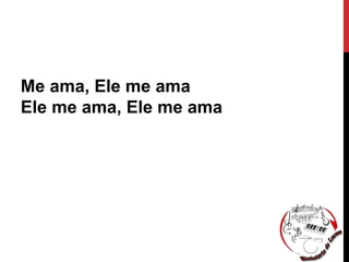 Me ama, Ele me ama
Ele me ama, Ele me ama
 