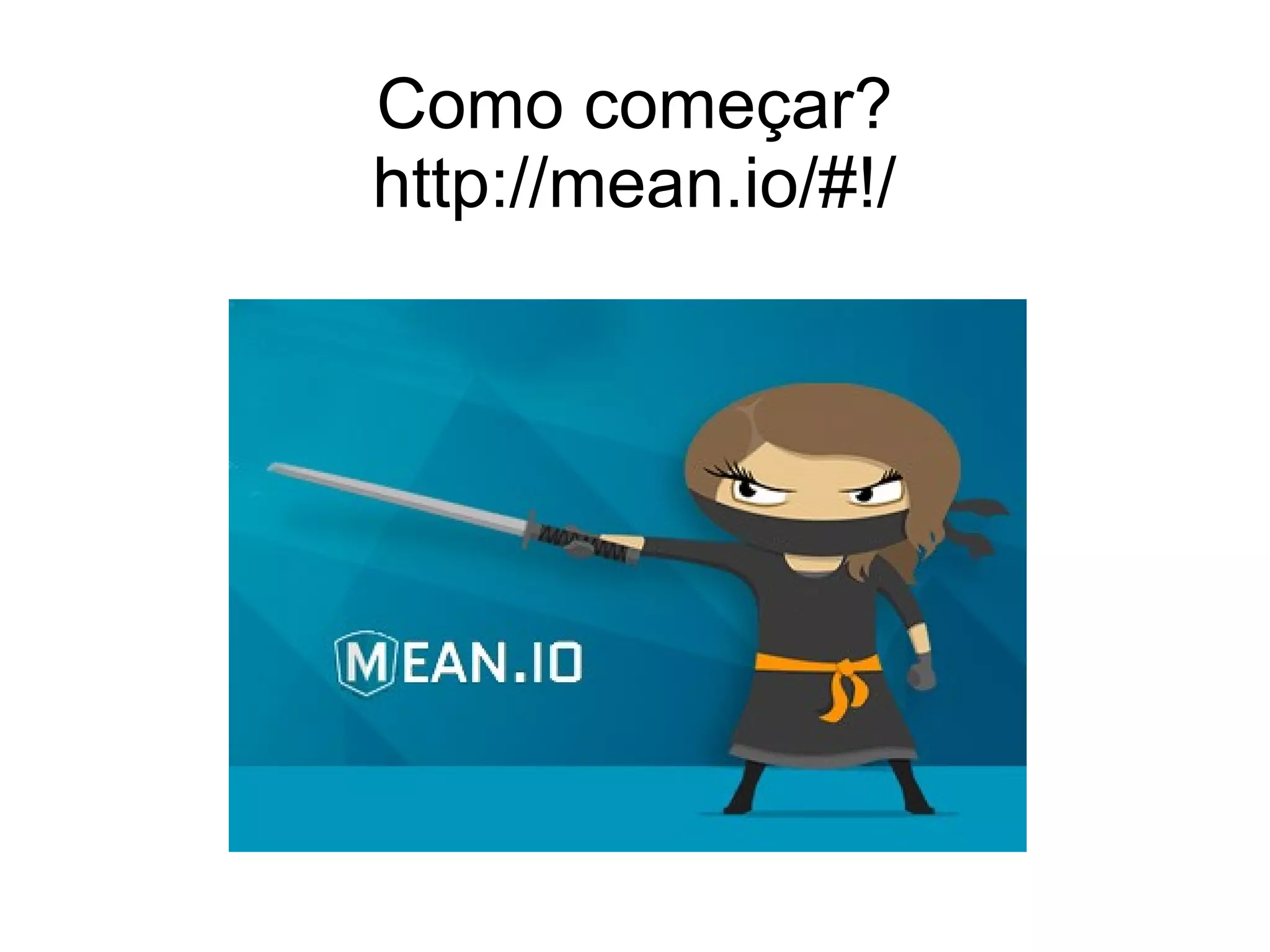 Como começar? http://mean.io/#!/ 