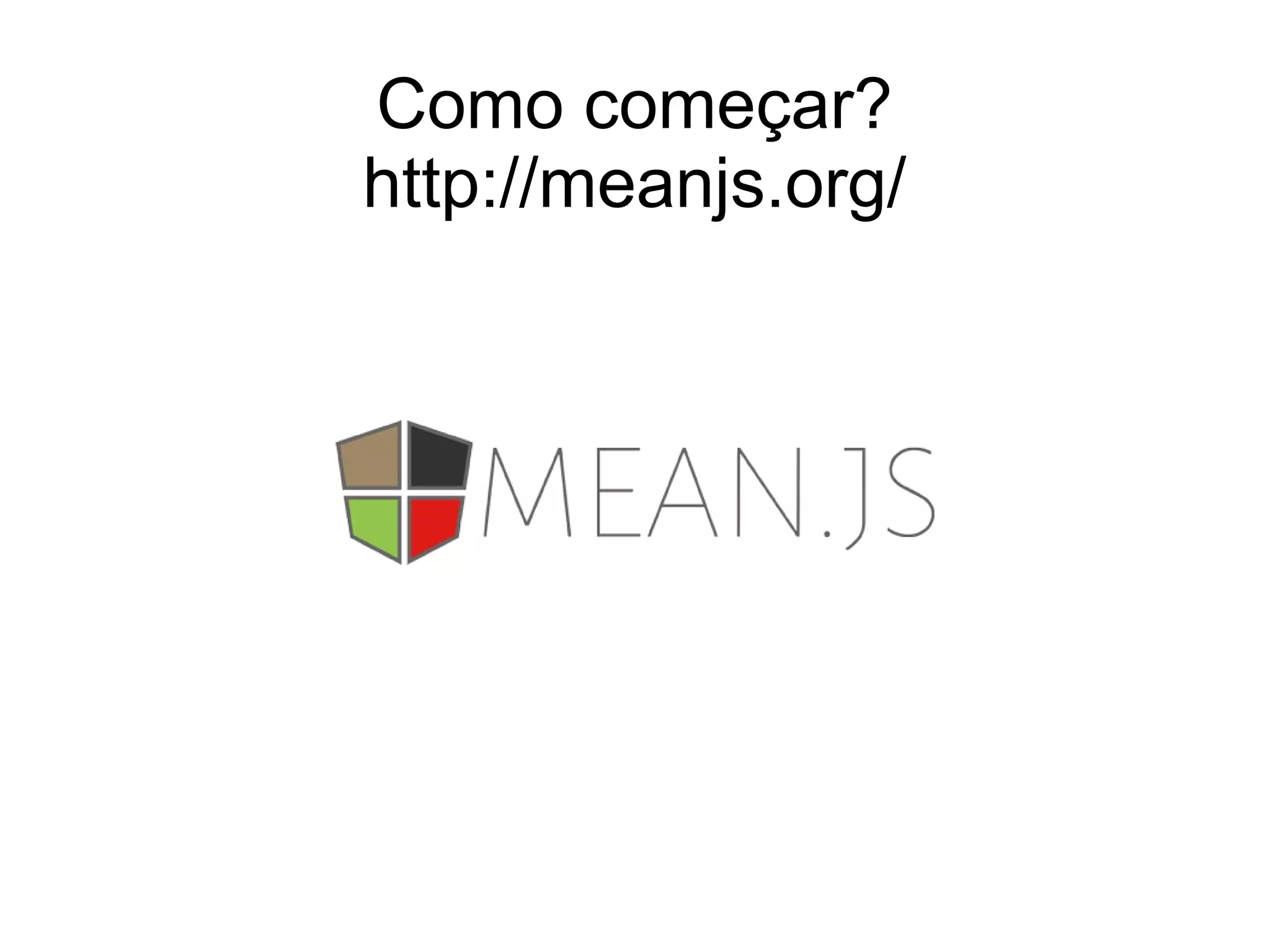 Como começar? http://meanjs.org/ 