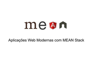 Aplicações Web Modernas com MEAN Stack 
 