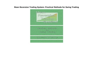Mean Reversion Trading System: Practical Methods for Swing Trading
Mean Reversion Trading System: Practical Methods for Swing Trading
 