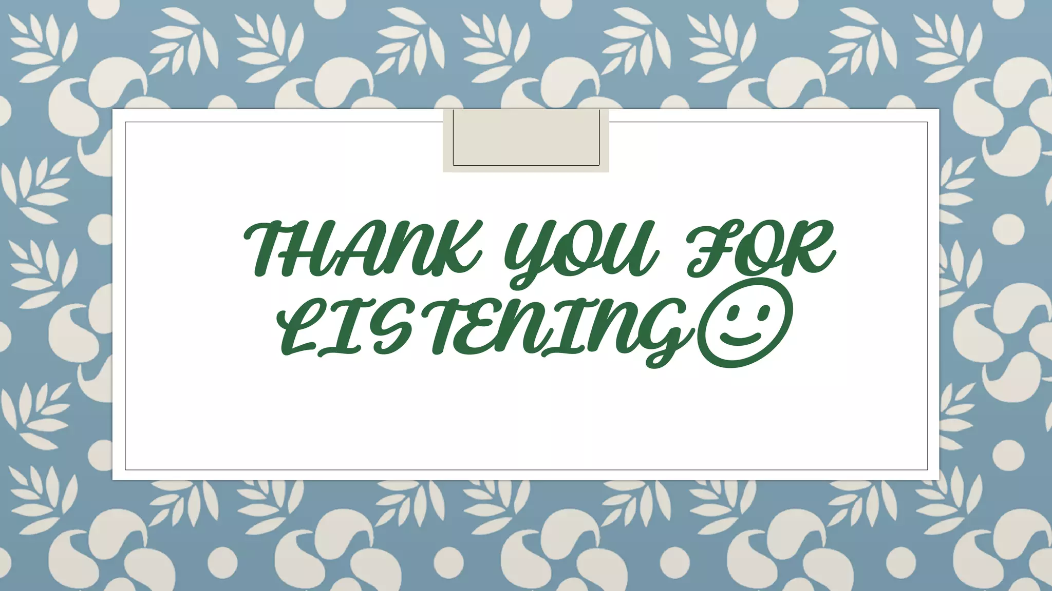 THANK YOU FOR
LISTENING🙂