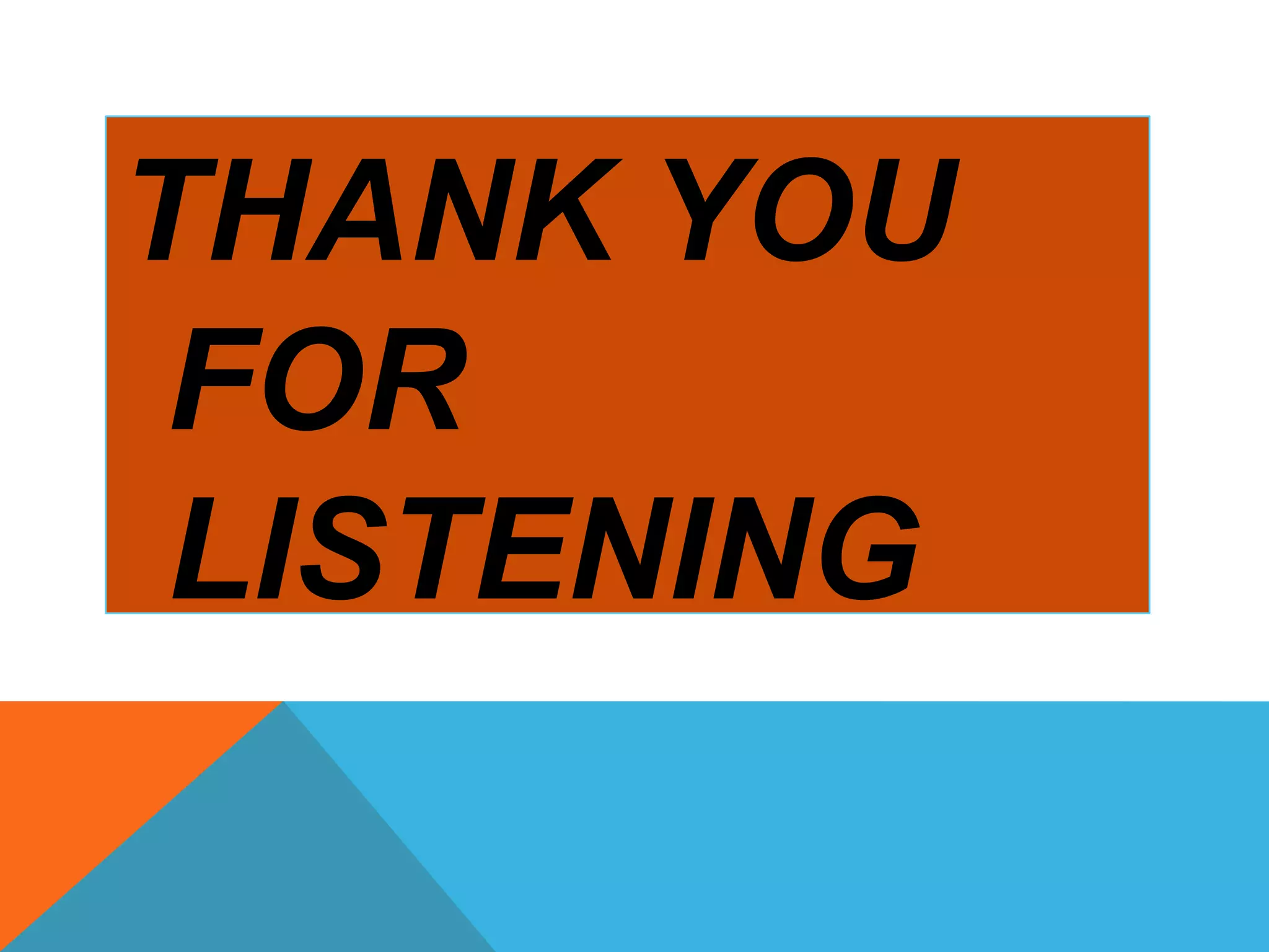THANK YOU
FOR
LISTENING
 
