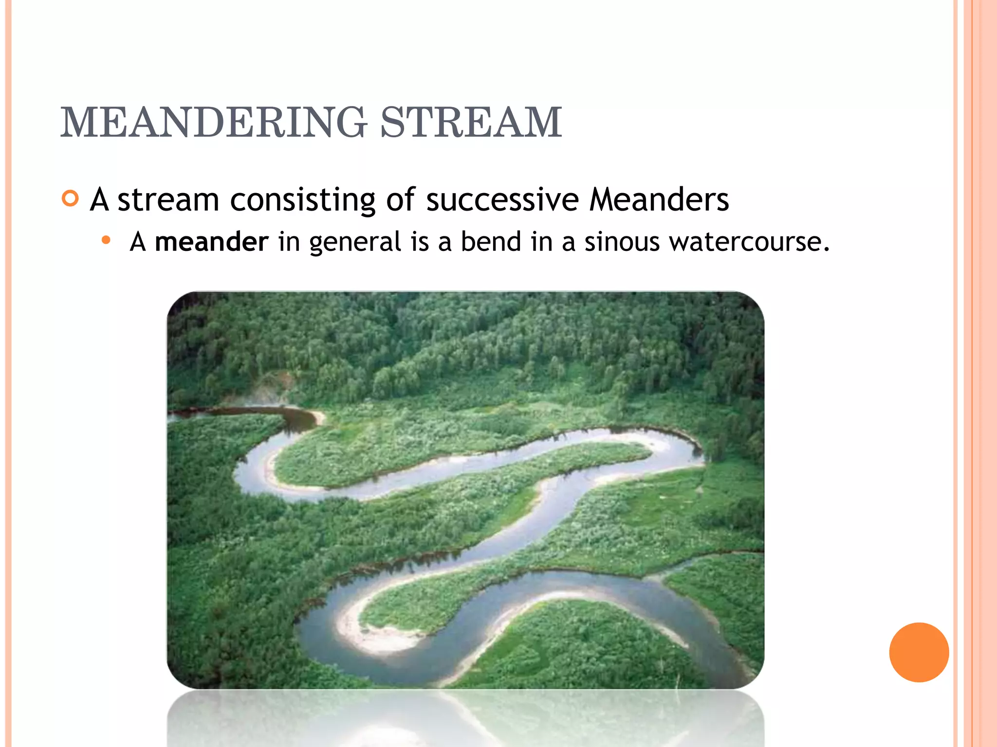 MEANDERING STREAM A stream consisting of successive Meanders A  meander  in general is a bend in a sinous watercourse.  