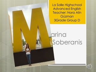 La Salle Highschool
 Advanced English
Teacher: Nora Alín
     Gúzman
 3Grade Group D



arina
Soberanis
 