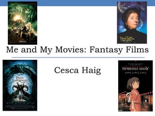 Me and My Movies: Fantasy Films
Cesca Haig
 