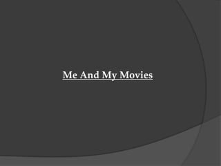 Me And My Movies
 