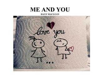 ME AND YOU
DAVE MACLEAN
 