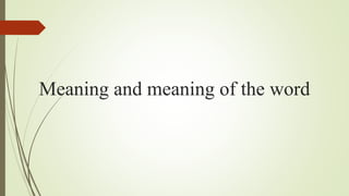 Meaning and meaning of the word
 