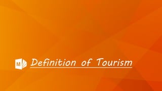 Definition of Tourism
 