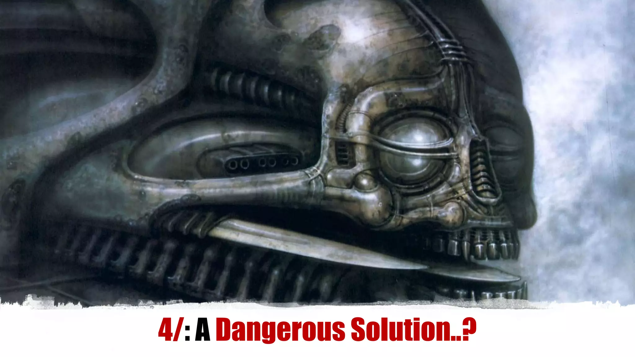 4/: A Dangerous Solution..?
 