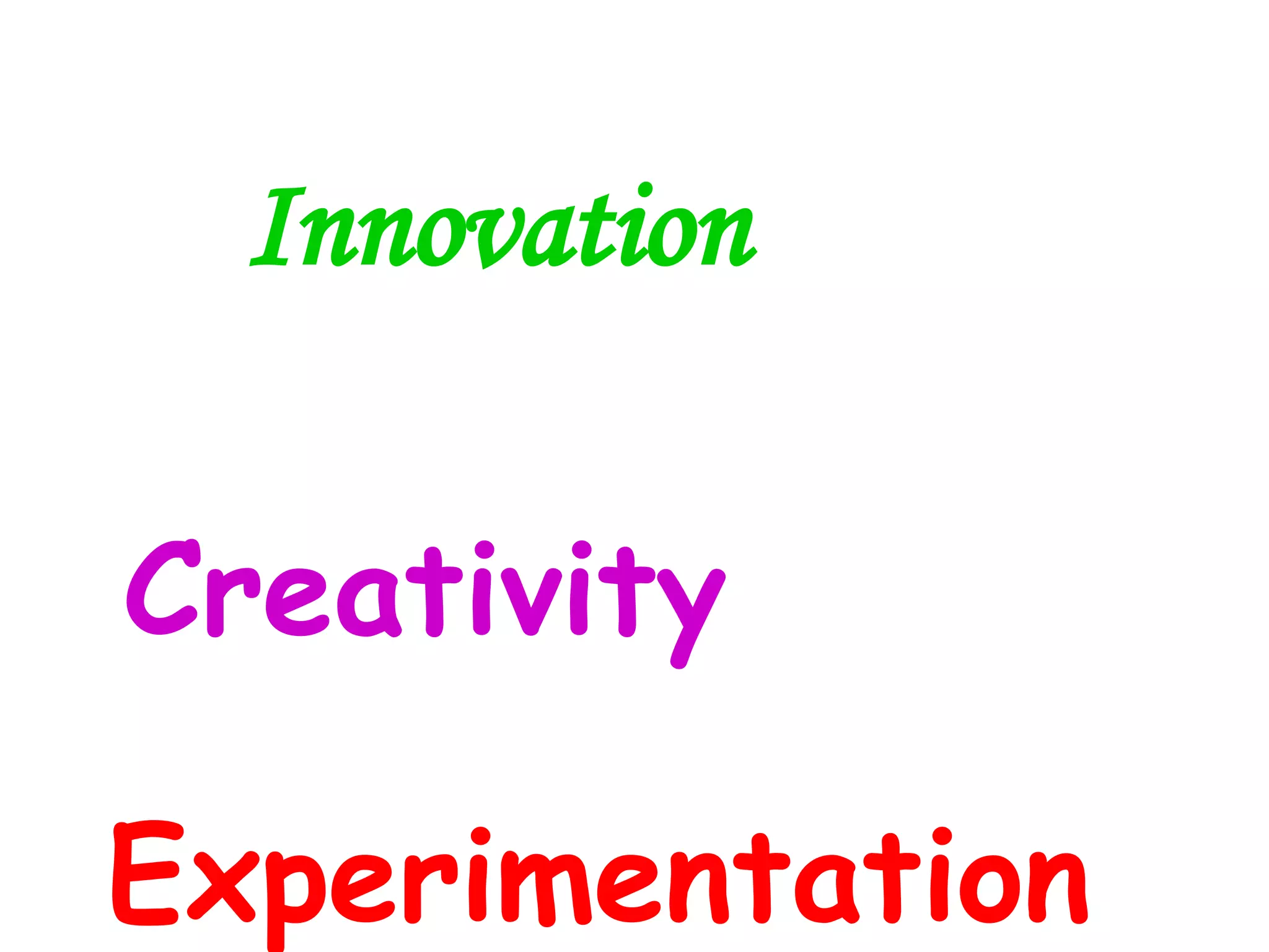 Innovation Creativity Experimentation 
