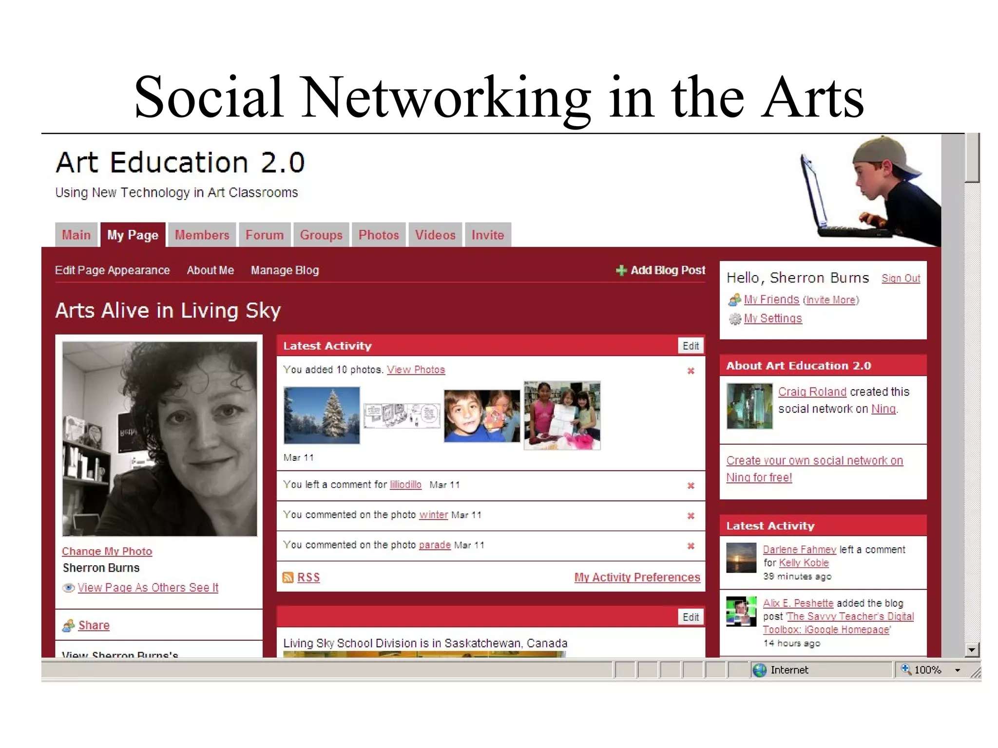 Social Networking in the Arts http://arted20.ning.com/profile/SherronBurns 