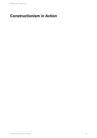 Constructionism	in	Action
Meaningful	Making
9Constructionism	in	Action
 